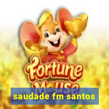 saudade fm santos